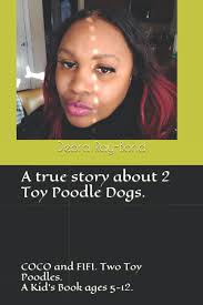 A true story about 2 dogs.: COCO and FIFI. Two Toy Poodles.: Ray-Bond,  Debra: 9798748811705: Amazon.com: Books