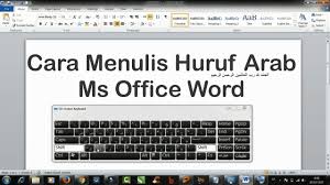 Cara Menambahkan Dan Menulis Huruf Arab Pada Microsoft Office Word 2010 Youtube