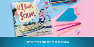 What you need to know: If I Built A School By Chris Van Dusen Book Giveaway The Children S Book Review