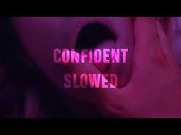 Confident Slowed Youtube Me Me Me Song Songs Confidence