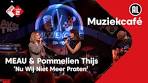 MEAU & Pommelien Thijs - Nu Wij Niet Meer Praten | NPO ... - YouTube