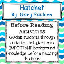 Hatchet Before Reading Activities Extended Response Questions Hatchet Novel Study Hatchet Novel Activities Reading Activities