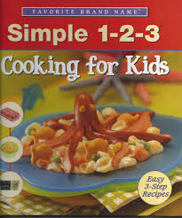 Favorite Brand Name Simple 1 2 3 Cooking For Kids Cookbook Cooking With Kids Kids Cookbook Kids Nutrition
