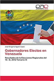 Viimeisimmät twiitit käyttäjältä elecciones venezuela (@elecciones_ve). Gobernadores Electos En Venezuela Resultados De La Elecciones Regionales Del 16 D 2012 Temario Iii Amazon De Aguiar Lopez Jose Gregorio Fremdsprachige Bucher