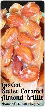 Bakingoutsidethebox This Recipe For Low Carb Salted Caramel Almond Brittle Is Quick And Easy To Make Just 5 Low Carb Treats Low Carb Eating Low Carb Candy