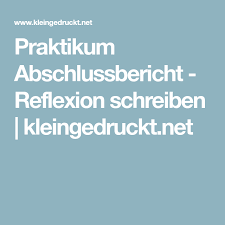 In der regel ist zum projektende ein projektabschlussbericht zu schreiben. Praktikum Abschlussbericht Reflexion Schreiben Kleingedruckt Net Abschlussbericht Praktikumsbericht Abschluss