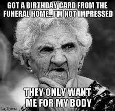 Quotes Happy Birthday To Me Meme They Only Want Me For My Body Happy Birthday Funny Humorous Funny Happy Birthday Meme Birthday Humor