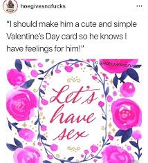 I haven't touched a woman in six months. 30 Funny Memes For Anyone Who Doesn T Care At All About Valentine S Day