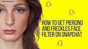 How To Get Piercing And Freckles Face Filter On Snapchat Jypsyvloggin