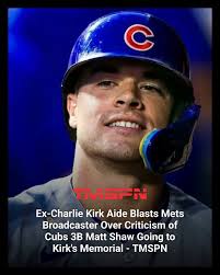 Charlie Kirk's former chief of staff, Mikey McCoy, has come out swinging  against longtime New York Mets announcer Gary Cohen after Cohen criticized  Chicago Cubs rookie Matt Shaw for missing a game