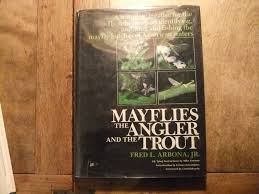 Mayflies the Angler and the Trout Fred Arbona first edition HB