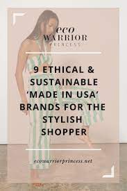 9 Sustainable And Ethical Made In Usa Brands For The Stylish Shopper Eco Warrior Princess Ethical Fashion Brands Sustainable Fashion Brands Usa Fashion
