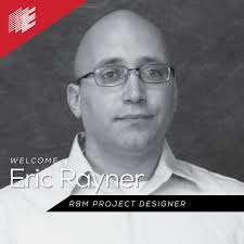 Welcome Eric Rayner, Project Designer!