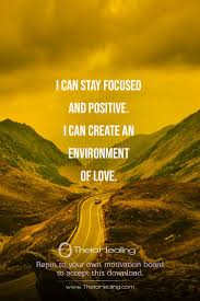  Thetahealing Download I Can Stay Focused And Positive Positive Self Affirmations Positive Affirmations Quotes Affirmation Quotes