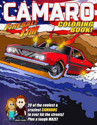 Download or print this amazing coloring page: Amazon Com Fireball Tim Camaro Coloring Book The Coolest And Craziest Camaro Coloring Book Ever 9798649378505 Lawrence Mr Fireball Tim Books