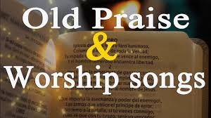 Old Praise And Worship Songs Praise Songs Praise And Worship Songs Worship Lyrics