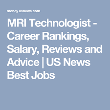 Mri Technologist Career Rankings Salary Reviews And Advice Us News Best Job Nuclear Medicine Technologist Occupational Therapy Assistant Nuclear Medicine