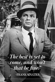 The Man The Myth The Legend 10 Of Our Favorite Frank Sinatra Quotes Frank Sinatra Quotes Frank Sinatra Frank Sinatra Birthday