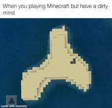 The best minecraft memes and images of january 2021. Minecraft More Like Minedirty Idk Meme