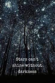 Stars can't shine without darkness. Stars Can T Shine Without Darkness Positive Quote To See The Biggest Selection Of Inspiration Positiv Star Quotes Birthday Quotes For Me Moon And Star Quotes