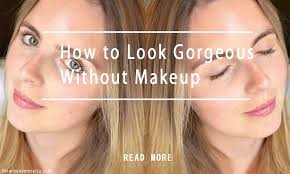 How To Look Gorgeous Without Makeup Her Style Code Without Makeup Makeup Pretty Makeup Looks