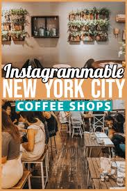 Most Instagrammable Coffee Shops In Nyc Nyc Shopping Nyc Coffee Shop New York City Vacation