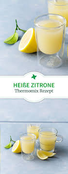 Heisse Zitrone Hausmittel Thermomix Rezept Tee Rezepte Heisse Zitrone Selbst Machen Thermomix Rezepte Thermomix Rezepte