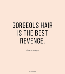 Gorgeous Hair Is The Best Revenge Ivana Trump Hair Quotes Beauty Quotes Celebrity Beauty Secrets