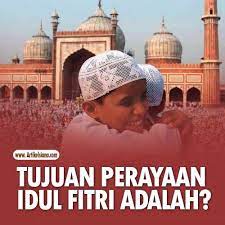 Tujuan perayaan hari raya aidil adha. Apa Tujuan Perayaan Hari Raya Idul Fitri Ini Jawabannya