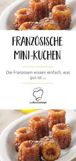 Franzosische Mini Kuchen Rezept Franzosische Desserts Essen Und Trinken Mini Kuchen