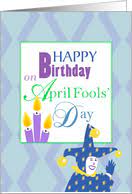 Birthday On April Fools Cards From Greeting Card Universe
