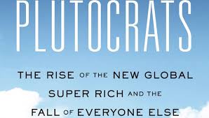 Review: 'Plutocrats details rise of super-rich