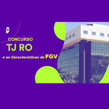 Assessorando empresas públicas e privadas no brasil e no exterior. Caracteristicas Da Fgv Para O Concurso Do Tj Ro