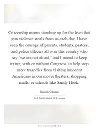 Citizenship Means Standing Up For The Lives That Gun Violence Picture Quotes