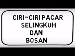 Check spelling or type a new query. Ciri Pacar Bosan Dan Berpotensi Selingkuh Youtube