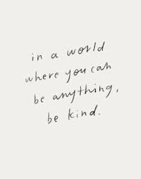 In A World Where You Can Be Anything Be Kind Words Quotes Inspirational Quotes Words