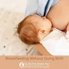 Breastfeeding Without Giving Birth La Leche League International