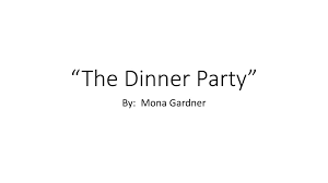 The colonel arguing with the other guests. The Dinner Party By Mona Gardner Ppt Download