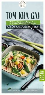 Kokosmilch Suppe Thailandisch Tom Kha Gai Rezept Suppe Mit Kokosmilch Asiatische Rezepte Zuckerschoten