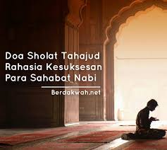 Setiap muslim dianjurkan untuk memperbanyak doa baik untuk kebaikan dunia maupun kebaikan. Ini Doa Sholat Tahajud Rahasia Kesuksesan Para Sahabat Nabi Thayyibah