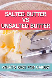 Salted Butter Vs Unsalted Butter Best Butter For Baking Cakes Salted Butter No Bake Cake Cooking Recipes