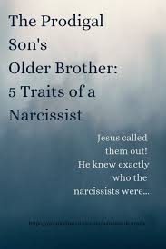 5 Narcissistic Traits In The Prodigal S Older Brother Poema Chronicles Narcissist Traits Of A Narcissist Faith Bloggers