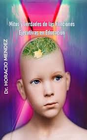 Mitos y verdades de las Funciones Ejecutivas en Educación