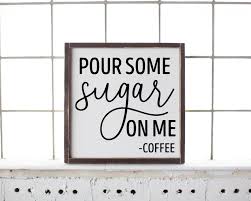 Check spelling or type a new query. Tea Sign Farmhouse Kitchen Sign Tea Farmhouse Sign Rustic Farmhouse Style Sign Coffee Bar Sign Pour Some Sugar On Me Coffee Home Living Wall Hangings Lifepharmafze Com