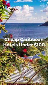 Cheap Caribbean Hotels Under 100 A Caribbean Vacation On A Budget Yes It S Possible And These 1 Caribbean Hotels Cheap Caribbean Cheap Caribbean Vacations