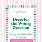 Dress for the Wrong Occasion 9 Hole Social