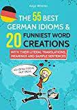 The 55 Best German Idioms 20 Funniest Word Creations With Their Meanings Translations And Sample Sentences By Anja Winter Author Funny Words Idioms Words