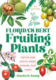 Waiting for them to fruit is part of the fun, and when they do, it is one of the. Florida S Best Fruiting Plants Native And Exotic Trees Shrubs And Vines Boning Charles R 9781683342748 Amazon Com Books
