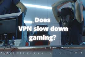 Does A Vpn Slow Down Gaming In 2020 Play Your Cards Right Slow Slow Down