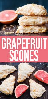 Grapefruit Scones Recipe Grapefruit Recipes Scone Recipe Scones